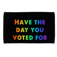 Have Theday You Voted For Microfiber Hand Towel