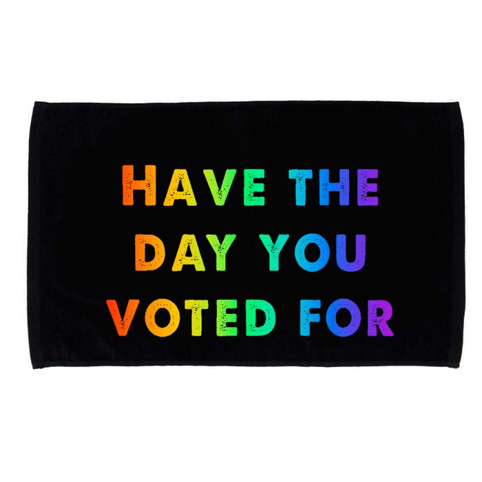 Have Theday You Voted For Microfiber Hand Towel