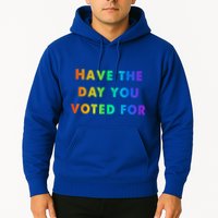 Have Theday You Voted For Hoodie