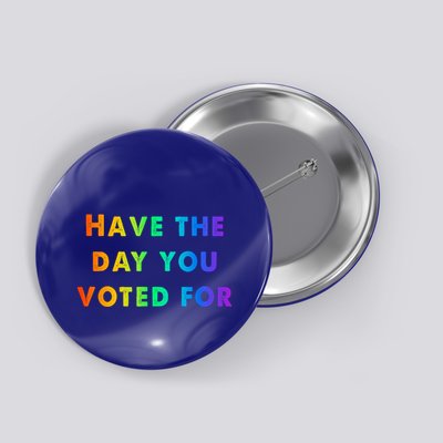 Have Theday You Voted For Button