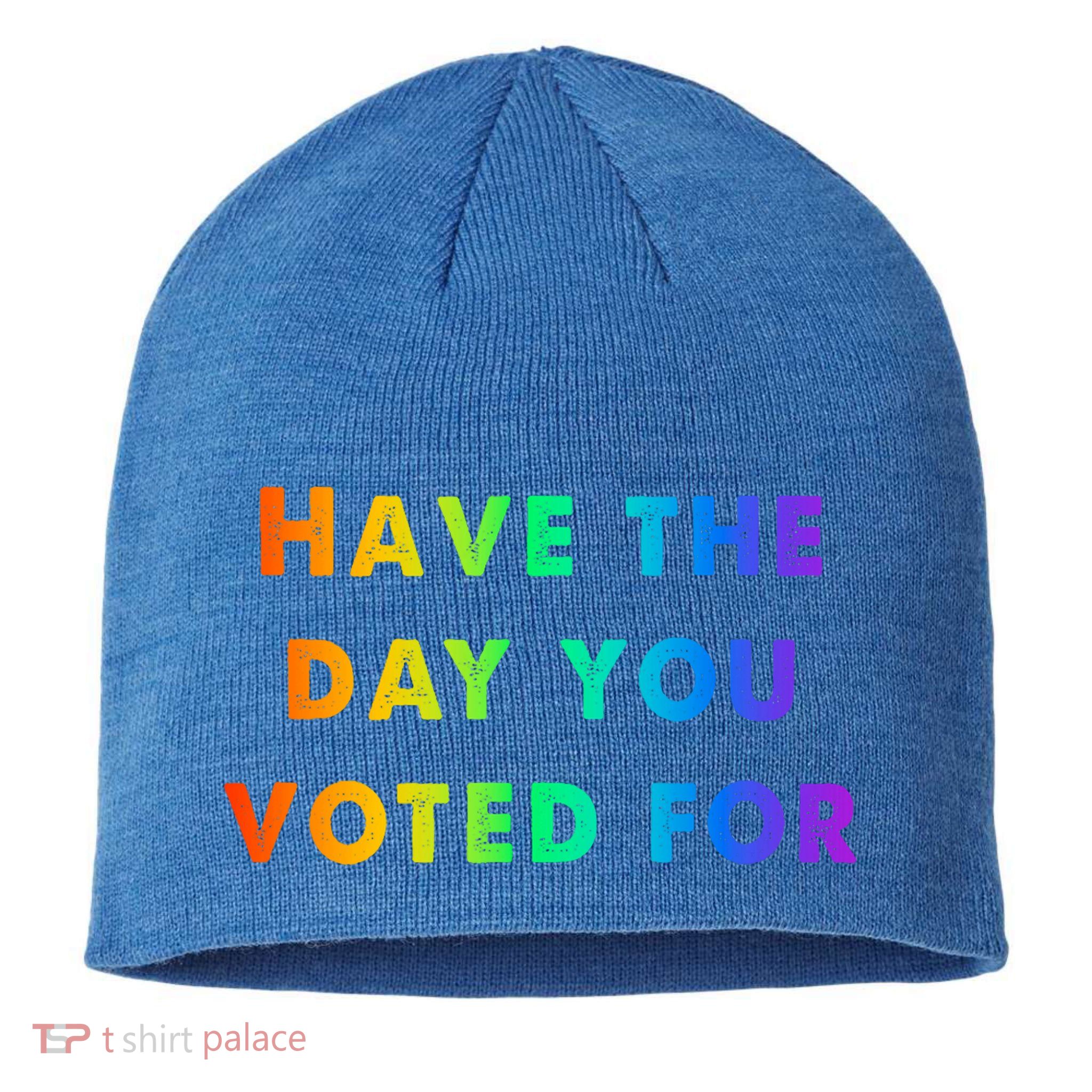 Have Theday You Voted For Sustainable Beanie