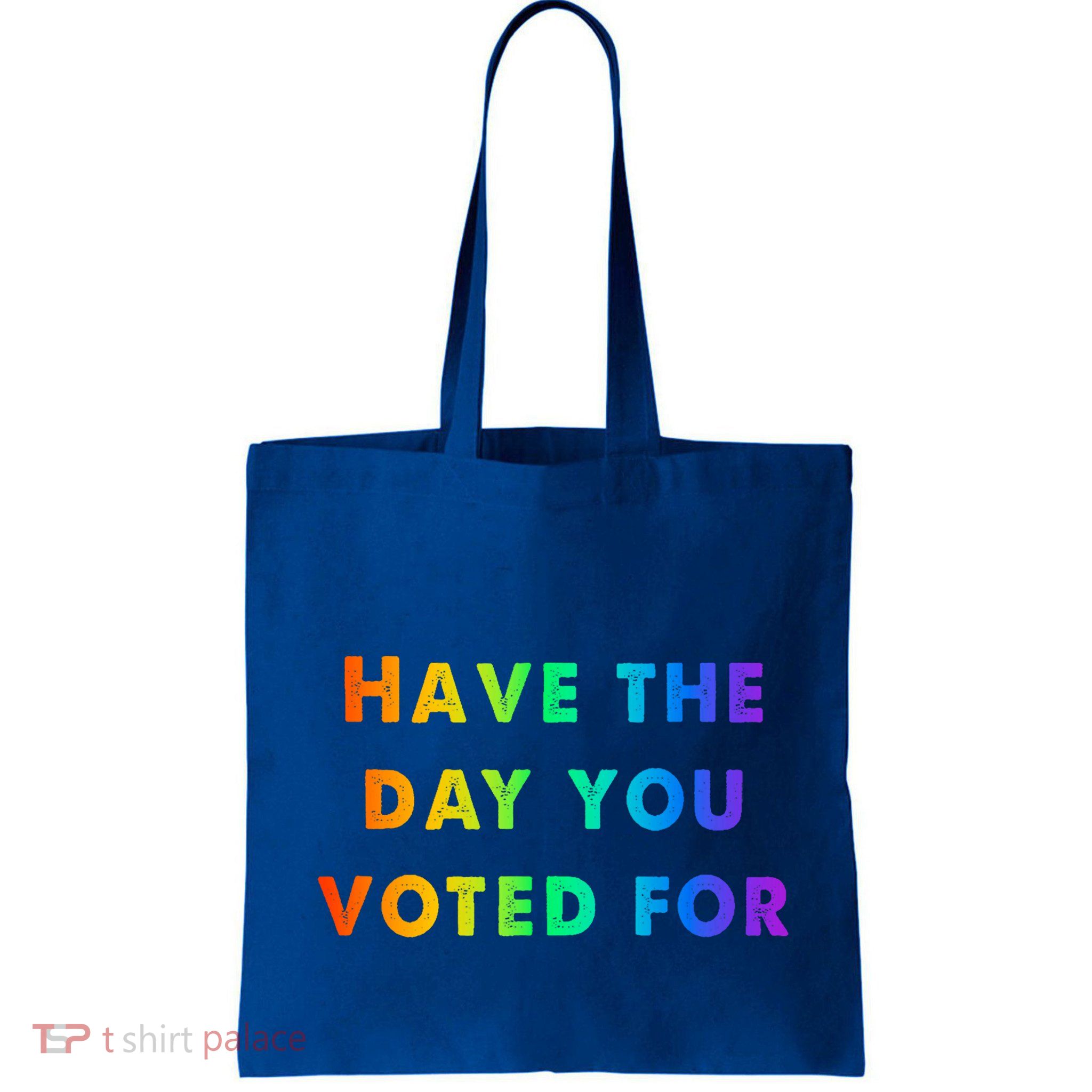 Have Theday You Voted For Bag