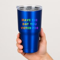 Have Theday You Voted For Tumbler
