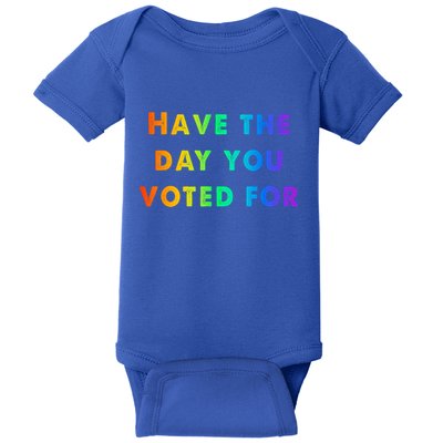 Have Theday You Voted For Baby Bodysuit