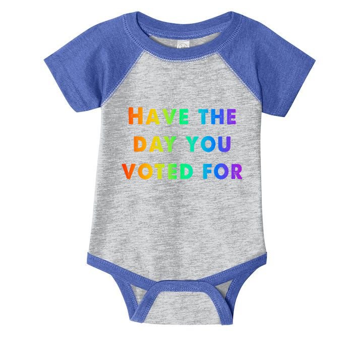 Have Theday You Voted For Infant Baby Jersey Bodysuit