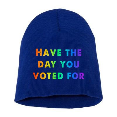 Have Theday You Voted For Short Acrylic Beanie