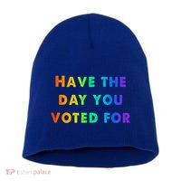 Have Theday You Voted For Short Acrylic Beanie