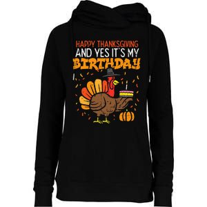 Happy Thanksgiving Yes Its My Birthday Turkey Womens Funnel Neck Pullover Hood