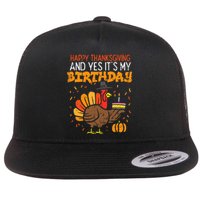 Happy Thanksgiving Yes Its My Birthday Turkey Flat Bill Trucker Hat