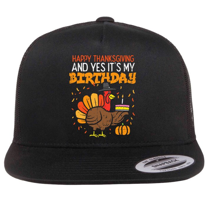 Happy Thanksgiving Yes Its My Birthday Turkey Flat Bill Trucker Hat