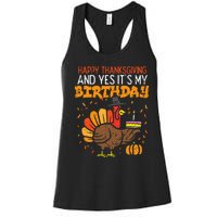 Happy Thanksgiving Yes Its My Birthday Turkey Women's Racerback Tank