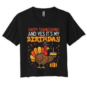 Happy Thanksgiving Yes Its My Birthday Turkey Women's Crop Top Tee