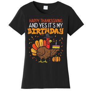 Happy Thanksgiving Yes Its My Birthday Turkey Women's T-Shirt