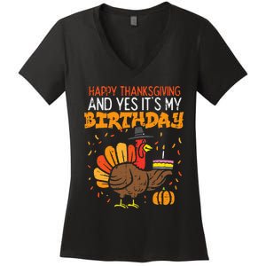 Happy Thanksgiving Yes Its My Birthday Turkey Women's V-Neck T-Shirt