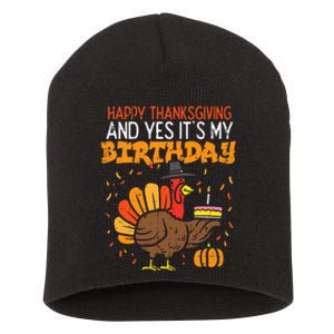 Happy Thanksgiving Yes Its My Birthday Turkey Short Acrylic Beanie