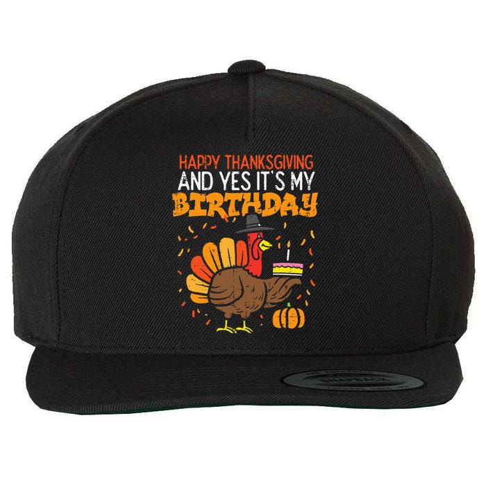 Happy Thanksgiving Yes Its My Birthday Turkey Wool Snapback Cap