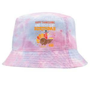 Happy Thanksgiving Yes Its My Birthday Turkey Tie-Dyed Bucket Hat