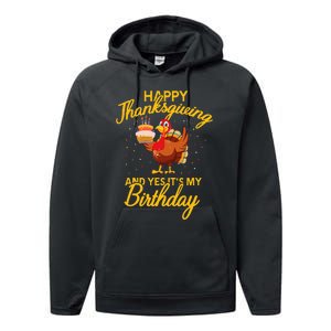 Happy Thanksgiving Yes Its My Birthday Turkey Funny Bday Performance Fleece Hoodie