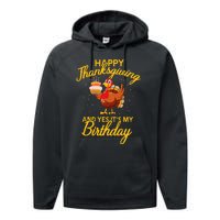 Happy Thanksgiving Yes Its My Birthday Turkey Funny Bday Performance Fleece Hoodie