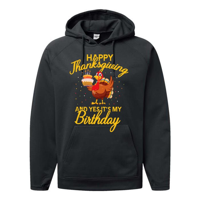 Happy Thanksgiving Yes Its My Birthday Turkey Funny Bday Performance Fleece Hoodie