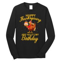 Happy Thanksgiving Yes Its My Birthday Turkey Funny Bday Long Sleeve Shirt