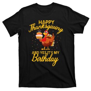 Happy Thanksgiving Yes Its My Birthday Turkey Funny Bday T-Shirt