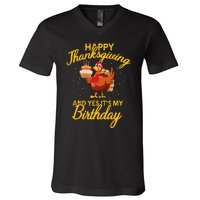 Happy Thanksgiving Yes Its My Birthday Turkey Funny Bday V-Neck T-Shirt