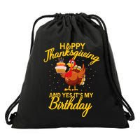 Happy Thanksgiving Yes Its My Birthday Turkey Funny Bday Drawstring Bag