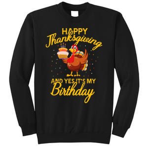 Happy Thanksgiving Yes Its My Birthday Turkey Funny Bday Tall Sweatshirt