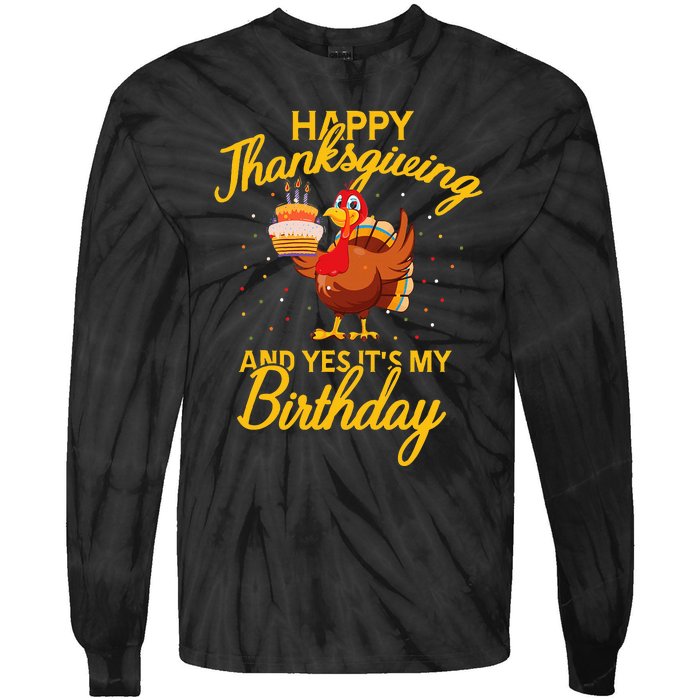 Happy Thanksgiving Yes Its My Birthday Turkey Funny Bday Tie-Dye Long Sleeve Shirt