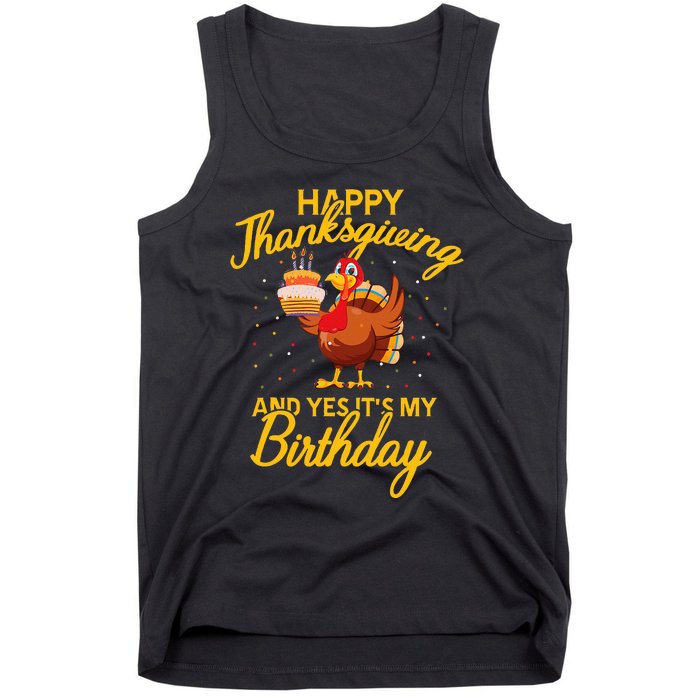 Happy Thanksgiving Yes Its My Birthday Turkey Funny Bday Tank Top