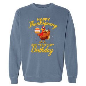 Happy Thanksgiving Yes Its My Birthday Turkey Funny Bday Garment-Dyed Sweatshirt