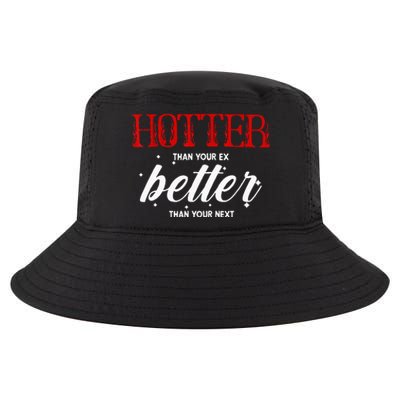 Hotter Than Your Ex Better Than Your Next Funny Boyfriend Cool Comfort Performance Bucket Hat