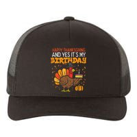 Happy Thanksgiving Yes Its My Birthday Turkey Yupoong Adult 5-Panel Trucker Hat