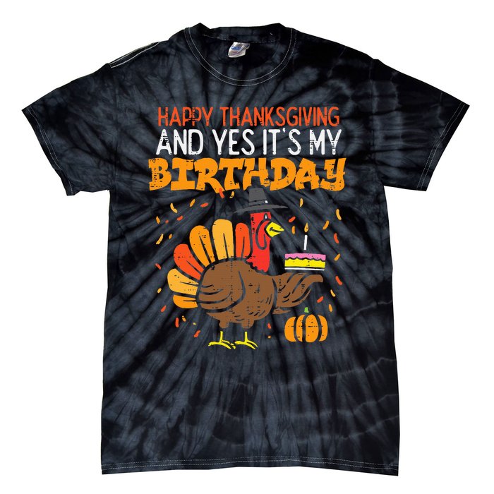 Happy Thanksgiving Yes Its My Birthday Turkey Tie-Dye T-Shirt