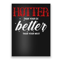 Hotter Than Your Ex Better Than Your Next Funny Boyfriend Poster