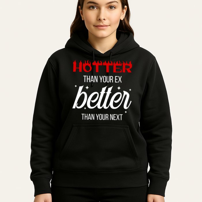 Hotter Than Your Ex Better Than Your Next Sarcastic Hoodie