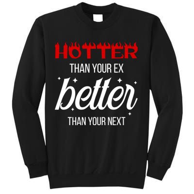 Hotter Than Your Ex Better Than Your Next Sarcastic Sweatshirt