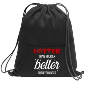 Hotter Than Your Ex Better Than Your Next Sarcastic Sweatshirt Cinch Pack Bag