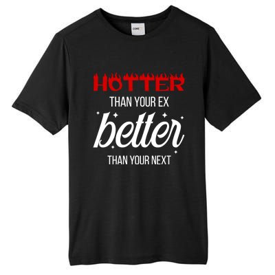 Hotter Than Your Ex Better Than Your Next Sarcastic Tall Fusion ChromaSoft Performance T-Shirt