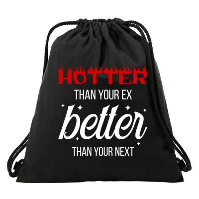 Hotter Than Your Ex Better Than Your Next Sarcastic Drawstring Bag