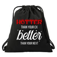 Hotter Than Your Ex Better Than Your Next Sarcastic Drawstring Bag