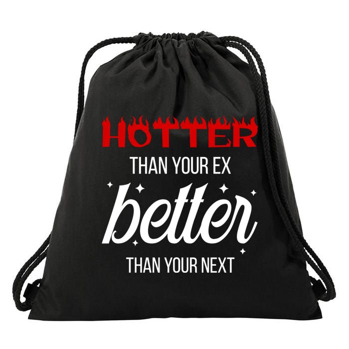 Hotter Than Your Ex Better Than Your Next Sarcastic Drawstring Bag