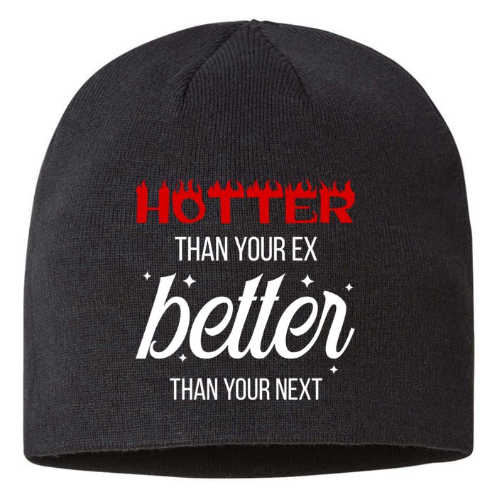 Hotter Than Your Ex Better Than Your Next Sarcastic Sustainable Beanie