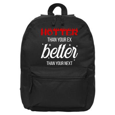 Hotter Than Your Ex Better Than Your Next Sarcastic 16 in Basic Backpack