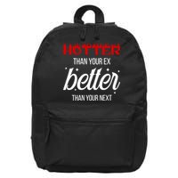 Hotter Than Your Ex Better Than Your Next Sarcastic 16 in Basic Backpack