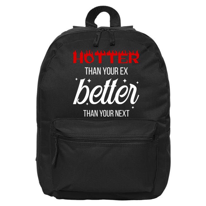 Hotter Than Your Ex Better Than Your Next Sarcastic 16 in Basic Backpack