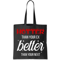 Hotter Than Your Ex Better Than Your Next Sarcastic Bag
