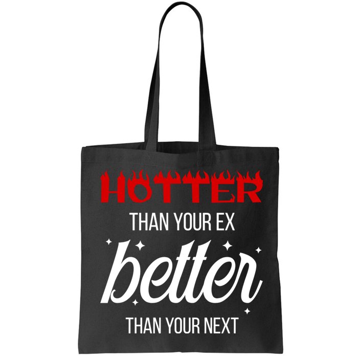 Hotter Than Your Ex Better Than Your Next Sarcastic Bag