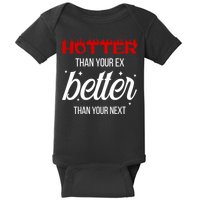 Hotter Than Your Ex Better Than Your Next Sarcastic Baby Bodysuit